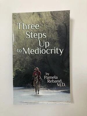 Three Steps Up to Mediocrity by Pamela Reband MD (2023, Paperback) - Image 1 of 4