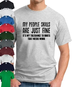 MY PEOPLE SKILLS ARE JUST FINE T-SHIRT Funny Slogan Novelty Geek Nerd Idiots - Picture 1 of 21