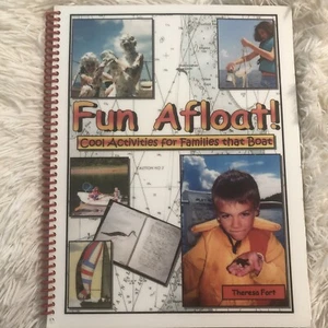 Fun Afloat! Cool Activities for Families that Boat Theresa Fort Book Homeschool - Picture 1 of 8