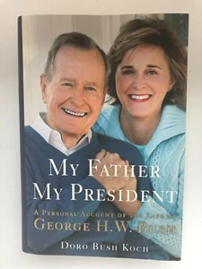 My Father, My President (signed by Doro Bush Koch) NEW—1st Ed, 1st Printing - Picture 1 of 8
