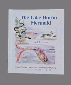 The Lake Huron Mermaid: A Tale in Poems (Hardback or Cased Book) - Picture 1 of 3