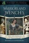 Warriors And Wenches: Sex And Power In Women's History (History Snapshots)
