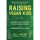 Raising Vegan Kids: Lessons? for Littles in Plant-Based - Paperback NEW Lindstro