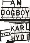 Karl Hyde I Am Dogboy (Hardback) (Uk Import)