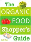 The Organic Food Shopper?s Guide, Cox, Jeff