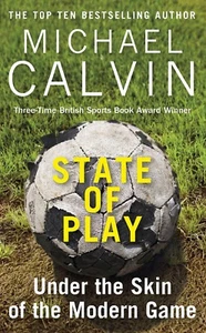 State of Play - Under the Skin of the Modern Game - Michael Calvin football book - Picture 1 of 2