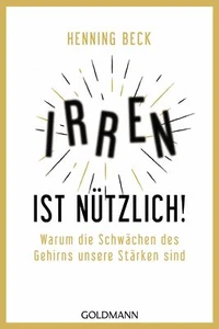 Irren ist nützlich! von Henning Beck (Taschenbuch) - Bild 1 von 1