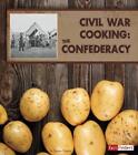 Civil War Cooking: The Confederacy by Susan Dosier (English) Hardcover Book