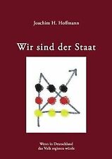 Wir sind der Staat: Wenn in Deutschland das Volk regiere... | Buch | Zustand gut