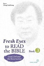 FRESH EYES TO READ THE BIBLE - BOOK 3: GOOD, EVIL AND By Duckyoung Chung *VG+*