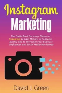 Instagram Marketing : The Guide Book for Using Photos on Instagra - Picture 1 of 2