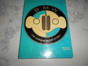 BMW The Bavarian Motor Works by Michael Frostick. Hardcover. - Picture 1 of 10