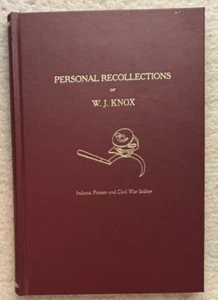Personal Recollections of W.J. Knox Indiana Pioneer and Civil War Soldier - Foto 1 di 4