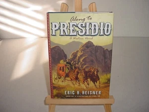 Along to Presidio: a Western novel, Eric H. Heisner Hardback Book - Imagen 1 de 2