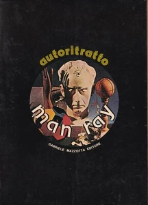 Man Ray - Autoritratto - Prima edizione Mazzotta 1981 - Imagen 1 de 1