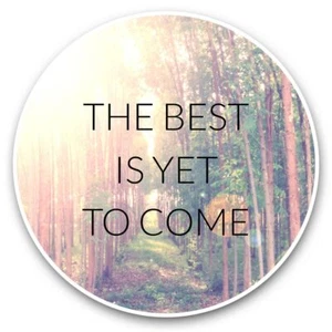 2 x Vinyl Stickers 15cm - The Best is Yet to Come Quote #46355 - Photo 1/8