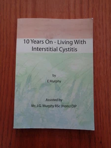 10 Years On : Living with Interstitial Cystitis by E Murphy SC - Picture 1 of 1