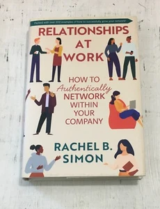 Relationships at Work How To Network Within Your Company Rachel B Simon SIGNED - Picture 1 of 5