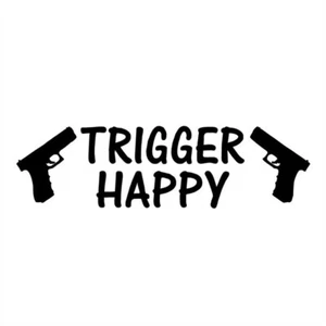 Vinyl Decal for Window - Trigger Happy (Various Colors and Sizes) - Picture 1 of 3