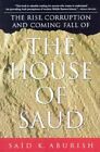The Rise, Corruption And Coming Fall Of The House Of Saud By Said K. Aburish Vg+