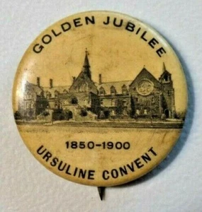 Golden Jubilee 1850-1900 Ursuline Convent Pinback Button Cleveland Ohio 6501 - Picture 1 of 4