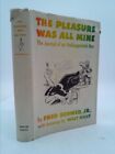 The Pleasure Was All Mine;: The Journal Of An Undisappointed Man By Schwed, Fred