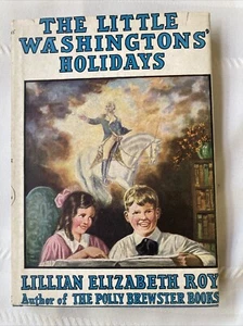 1925 "THE LITTLE WASHINGTONS' HOLIDAYS"  by Lillian Elizabeth Roy ~ DJ Hardcover - Bild 1 von 2
