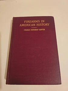 Charles W. Sawyer's "Firearms In American" History 1910 *1st Edition Hardcover - Picture 1 of 7
