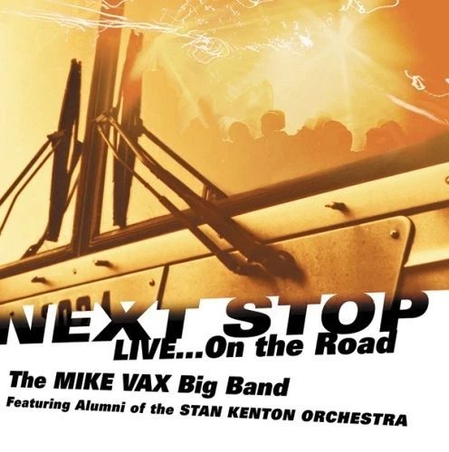 Mike Vax Next Stop: Live On the Road (CD) Album - Image 1 of 1