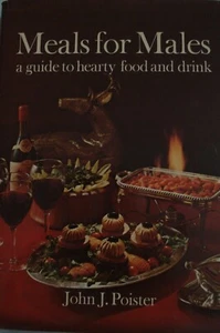 Meals for Males : A Guide to Hearty Food and Drink by John J. Poister Hardcover - Imagen 1 de 4