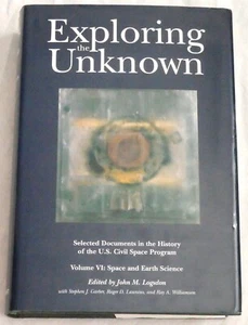 Exploring the Unknown - Volume VI: Space and Earth Science by John M. Logsdon - Picture 1 of 1