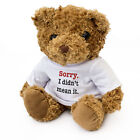 NEW - SORRY I DIDN'T MEAN IT - Teddy Bear - Cute Soft - Gift Present Apology