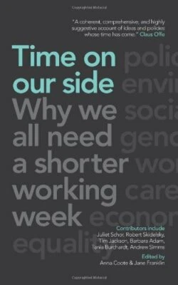 Time on Our Side: Why We All Need a Shorter Working Week by Schor, Juliet B. The - Image 1 of 2