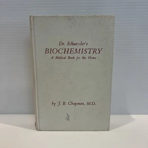 J B CHAPMAN / Dr Schuessler's Biochemistry A Medical Book For The Home 1952 - Picture 1 of 4