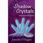 Shadow Crystals - Paperback NEW O&#39;Hagan, Jeanet 03/11/2019