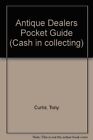 Antique Dealers Pocket Guide (Cash In Collecting) By Tony Curtis