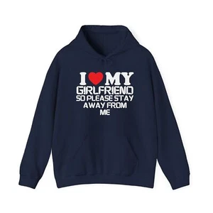 I Love My Girlfriend So Please Stay Away From Me Hoodie, Funny Boyfriend Hoodies - Picture 1 of 12