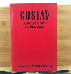 Gustav a Police Dog in Panama by Major S P Meek, - 2nd Printing 1942 - No DJ - Imagen 1 de 12