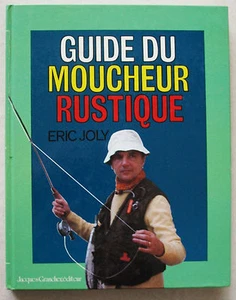 Guide du Moucheur Rustique Eric JOLY éd Grancher 1984 - Imagen 1 de 4