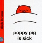 Poppy Pig Is Sick (Miffy's Library) By Bruna, Dick Hardback Book The Cheap Fast