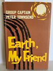 Earth My Friend  Group Captain Peter Townsend HB DJ 1959 GC old vintage book