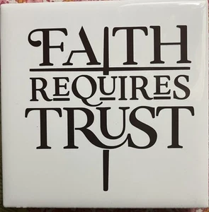 Faith Requires Trust 4x4" Ceramic Tile Gift Idea Faith Religious Christian Gift - Picture 1 of 2