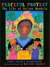Peaceful Protest: The Life of Nelson Mandela by McDonough, Yona Zeldis