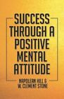 Success Through A Positive Mental A..., Napolean Hill W