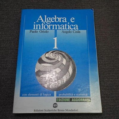 ORIOLO - CODA ALGEBRA E INFORMATICA VOL 1 EDIZIONE AGGIORNATA B. MONDADORI 1993 - Immagine 1 di 4