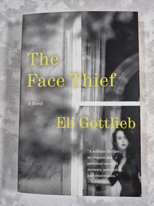 Face Thief : A Novel by Eli Gottlieb First Edition (2013, Trade Paperback) - Bild 1 von 4