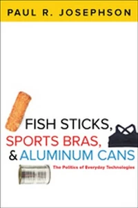 Fish Sticks, Sports Bras, and Aluminum Cans - Paul R. Josephson - Bild 1 von 1