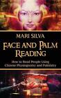 Face And Palm Reading: How To Read People Using Chinese Physiognomy And Palmistr