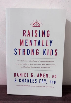 Raising Mentally Strong Kids By MD Daniel G. Amen and Charles Fay PhD, Paperback