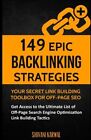 149 Epic Backlinking Strategies : Your Secret Link Building Toolbox for Off-p...
